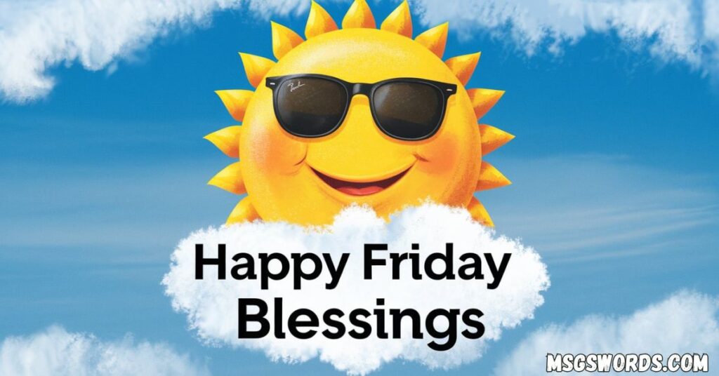 Happy Friday Blessings Quotes To Spark Your Weekend