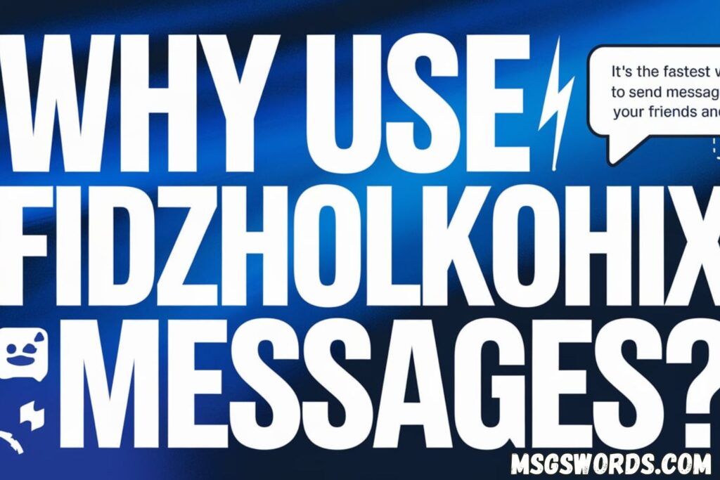 Why Use Fidzholikohixy Messages