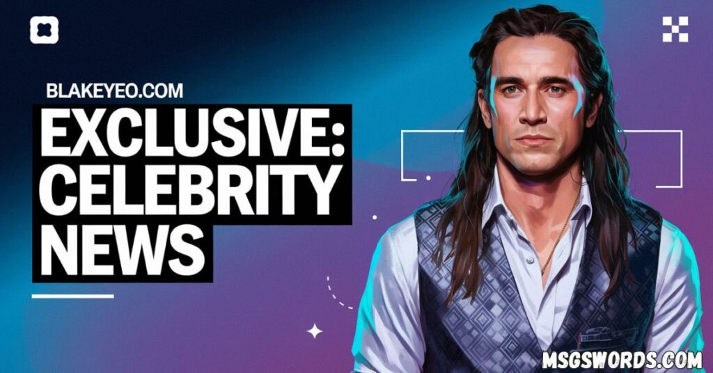 messages Blakeyeo.com Celebrity News