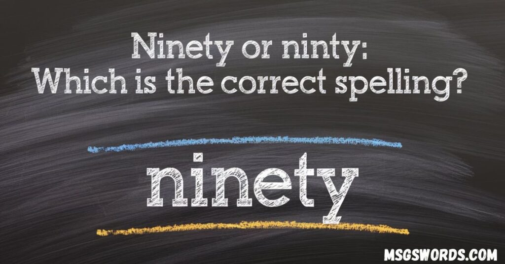 Ninety or Ninty: Which Is the Correct Spelling?