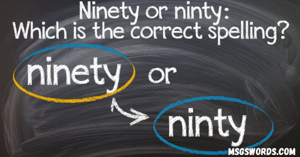Ninety or Ninty: Which Is the Correct Spelling?
