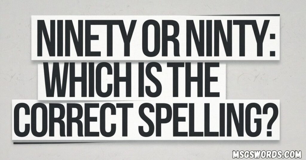 Ninety or Ninty: Which Is the Correct Spelling?